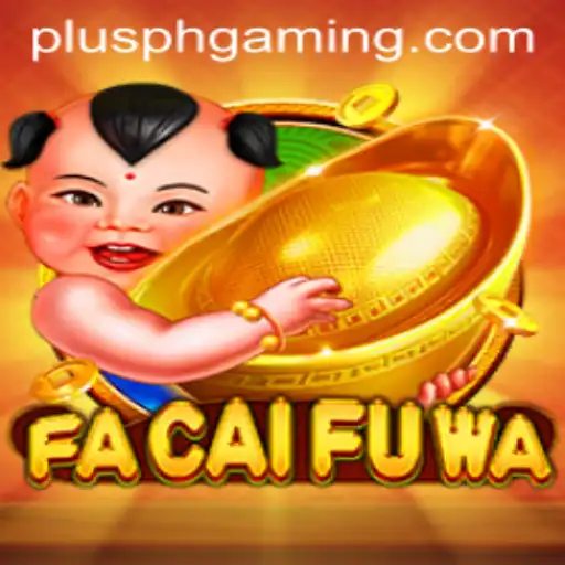Unveiling the Thrilling World of FaCaiFuWa: A New Era in Gaming with Plusph